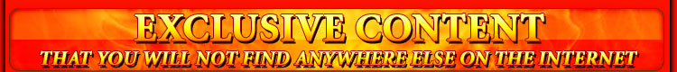 EXCLUSIVE CONTENT that you will not find anywhere else on the internet