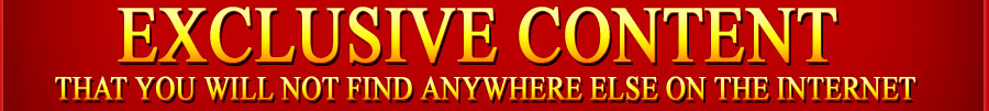 EXCLUSIVE CONTENT that you will not find anywhere else on the internet!