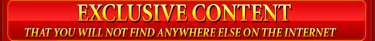 EXCLUSIVE CONTENT that you will not find anywhere else on the internet!