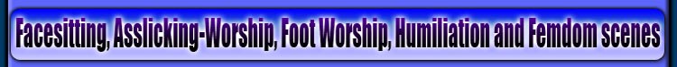 facesitting asslicking-worship foot worship humiliation and femdom scenes