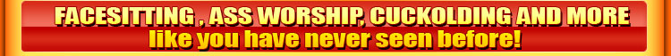 facesitting assworship cuckolding and more!